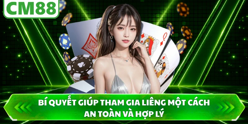 Bí quyết giúp tham gia Liêng một cách an toàn và hợp lý
