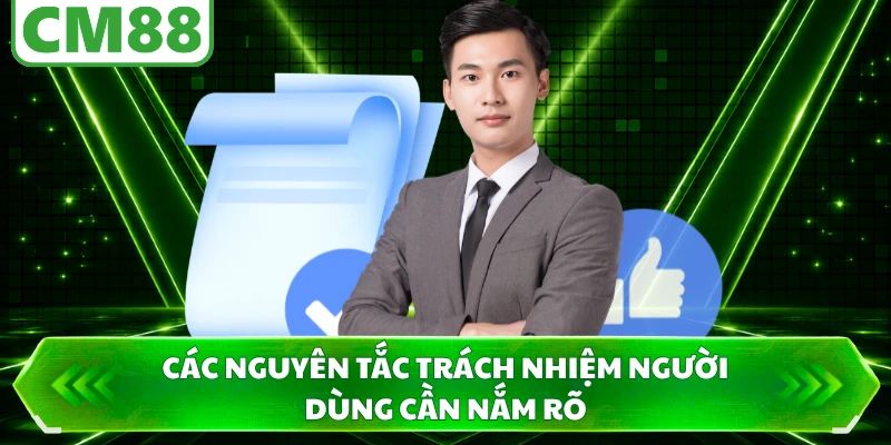 Các nguyên tắc trách nhiệm người dùng cần nắm rõ