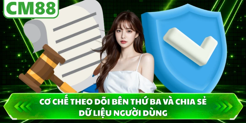 Cơ chế theo dõi bên thứ ba và chia sẻ dữ liệu người dùng