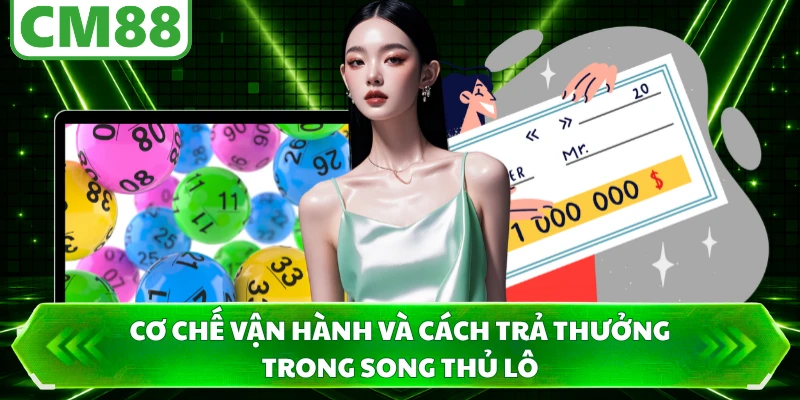 Cơ chế vận hành và cách trả thưởng trong song thủ lô
