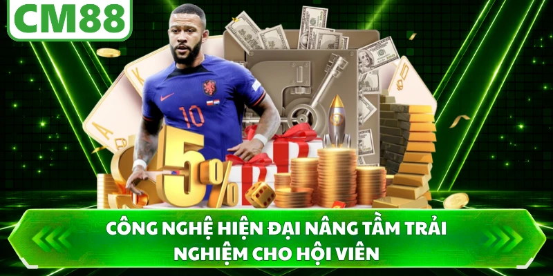 Công nghệ hiện đại nâng tầm trải nghiệm cho hội viên