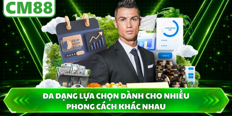 Đa dạng lựa chọn dành cho nhiều phong cách khác nhau