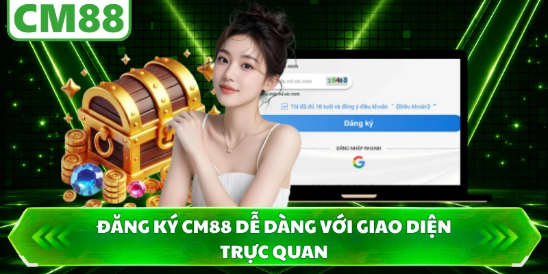 Đăng ký CM88 dễ dàng với giao diện trực quan