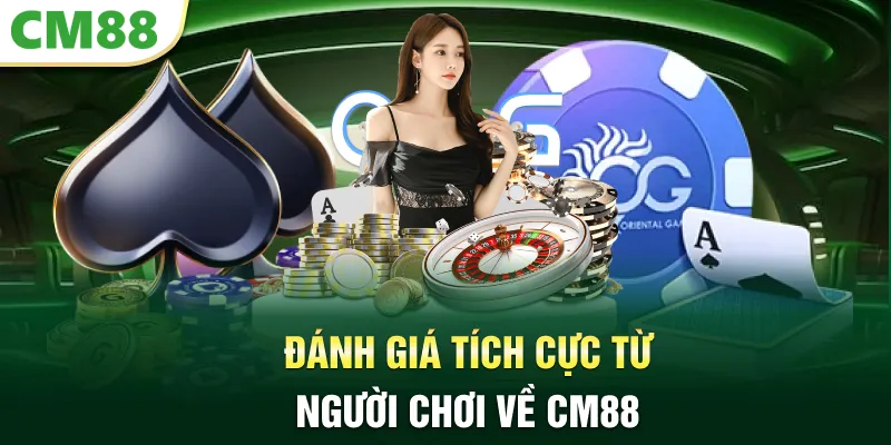 Đánh giá tích cực từ người chơi về CM88