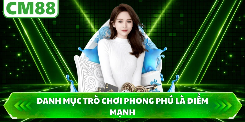Danh mục trò chơi phong phú là điểm mạnh