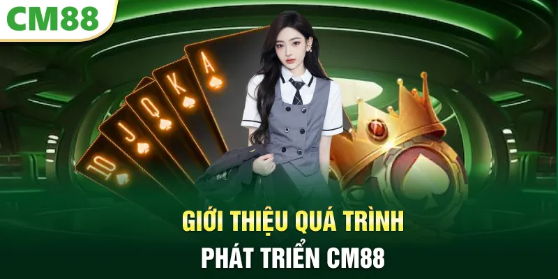 Giới thiệu quá trình phát triển CM88