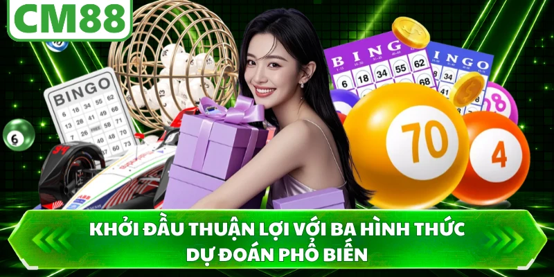Khởi đầu thuận lợi với ba hình thức dự đoán phổ biến