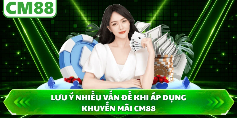 Lưu ý nhiều vấn đề khi áp dụng khuyến mãi CM88
