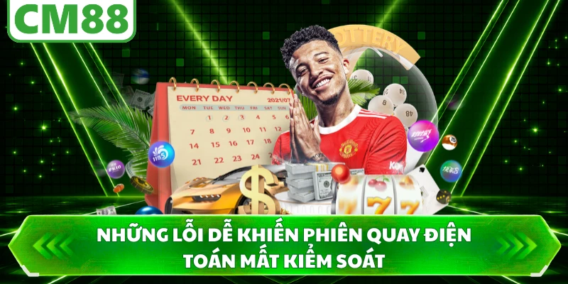 Những lỗi dễ khiến phiên quay điện toán mất kiểm soát