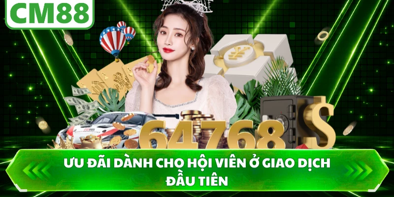 Ưu đãi dành cho hội viên ở giao dịch đầu tiên